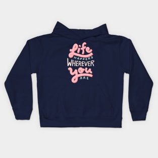 Life Happens Wherever You Are Kids Hoodie